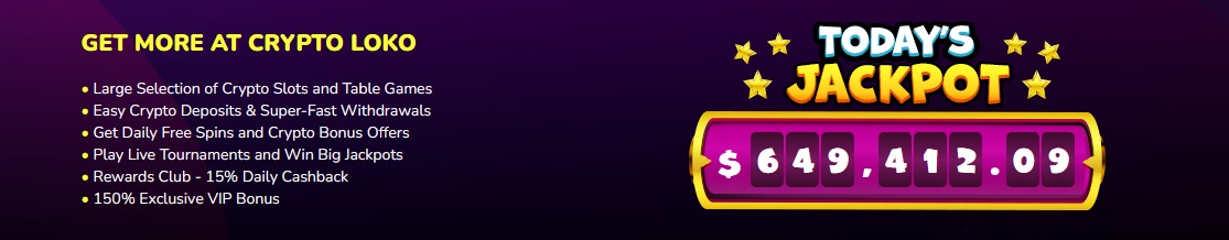 A promotional banner for Loko Crypto Casino features the text "Get more at Crypto Loko" with benefits listed and a colorful sign displaying "Today's Jackpot" amounting to $649,412.09. The benefits include crypto games, fast withdrawals, free spins, tournaments, cashbacks, and VIP bonuses.