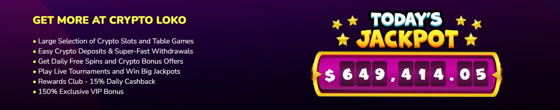 A colorful banner for Crypto Loko, the premier crypto casino, lists features on the left, including a large selection of crypto slots and table games, easy crypto deposits, daily free spins, live tournaments, rewards club, and VIP bonus. On the right, "Today's Jackpot" displays an amount of $649,414.05.