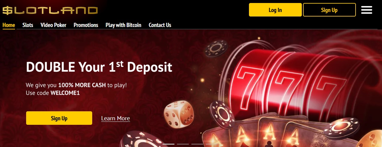 Screenshot of Slotland Casino's website with a red and black themed background. The headline says, "DOUBLE Your 1st Deposit" with details about a 100% welcome bonus using code WELCOME1. There are two buttons labeled "Sign Up" and "Learn More". Images include 7s on slot reels, poker chips, and dice.